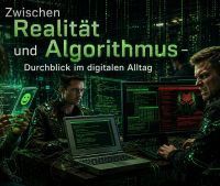 Zwischen Realität und Algorithmus