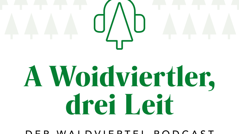 A Woidviertler, drei Leit - der Waldviertel Podcast, © Waldviertel Tourismus